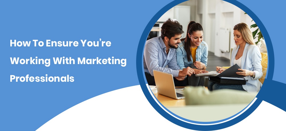 How To Ensure You’re Working With Marketing Professionals